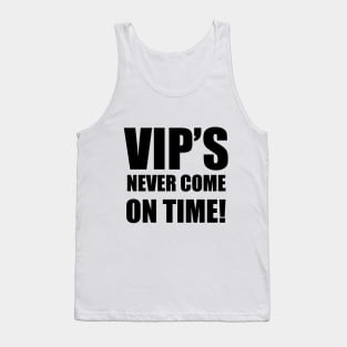 VIP'S Never Come On Time Tank Top